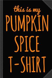 This Is My Pumpkin Spice Journal Notebook