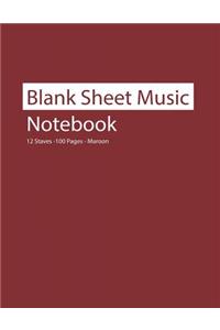 Blank Sheet Music Notebook 12 Staves 100 Pages Maroon