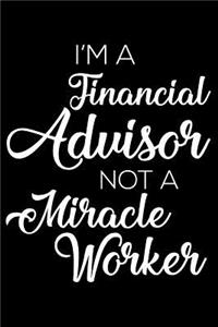 I'm A Financial Advisor Not A Miracle Worker
