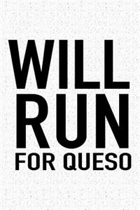 Will Run for Queso