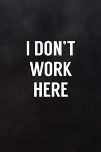 I Don't Work Here