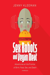 Sex Robots and Vegan Meat Lib/E