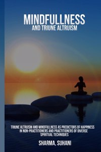 Triune altruism and mindfulness as predictors of happiness in non-practitioners and practitioners of diverse spiritual techniques