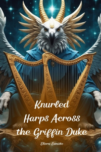 Knurled Harps Across the Griffin Duke