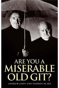 Are You a Miserable Old Git?