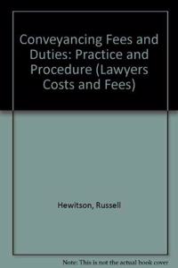 Conveyancing Fees and Duties: Practice and Procedure (Lawyers Costs and Fees)