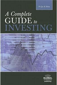 Complete Guide to Investing