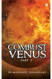 Combust Venus - Part I