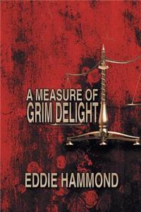 Measure of Grim Delight