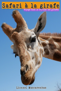 Safari à la girafe: Voyage dans le royaume des girafes