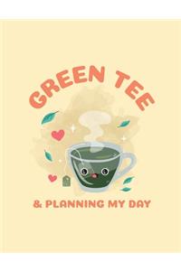Green Tea & Planning My Day