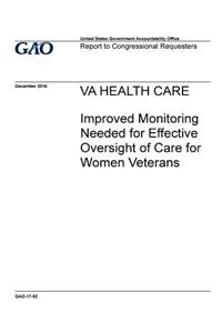 VA health care, improved monitoring needed for effective oversight of care for women veterans