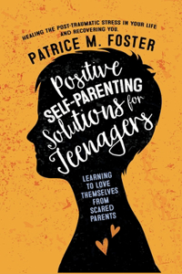 Positive Self-Parenting Solutions for Teenagers