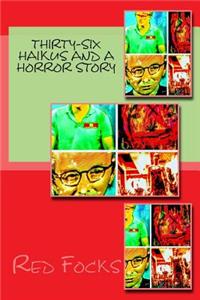 Thirty-Six Haikus and a Horror Story
