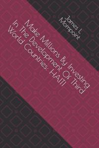 Make Millions by Investing in the Development of Third World Countries
