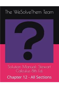 Solution Manual: Stewart Calculus 8th Ed.: Chapter 12 - All Sections