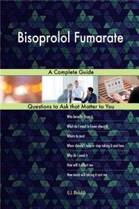 Bisoprolol Fumarate; A Complete Guide