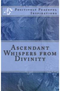 Ascendant Whispers from Divinity