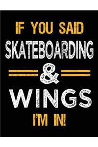 If You Said Skateboarding & Wings I'm In