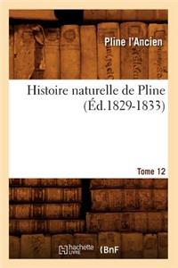 Histoire Naturelle de Pline. Tome 12 (Éd.1829-1833)