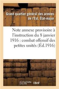 Note Annexe Provisoire À l'Instruction Du 8 Janvier 1916 Sur Le Combat Offensif Des Petites Unités