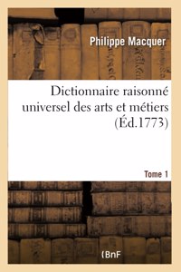 Dictionnaire Raisonné Universel Des Arts Et Métiers. Tome 1