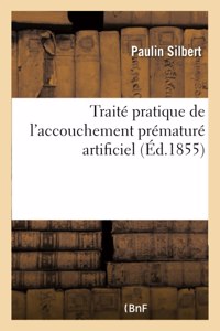 Traité pratique de l'accouchement prématuré artificiel