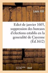 Edict Du Roy de Janvier 1603, Contenant Revocation Et Suppression Des Huict Bureaux d'Elections