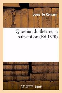 Question Du Théâtre, La Subvention