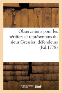 Observations Pour Les Héritiers Et Représentans Du Sieur Gressier, Défendeurs