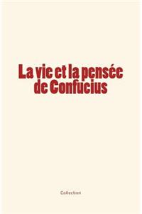 vie et la pensée de Confucius