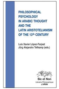 Philosophical Psychology in Arabic Thought and the Latin Aristotelianism of the 13th Century