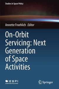 On-Orbit Servicing: Next Generation of Space Activities