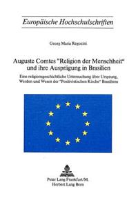 Auguste Comtes «Religion der Menschheit» und ihre Auspraegung in Brasilien