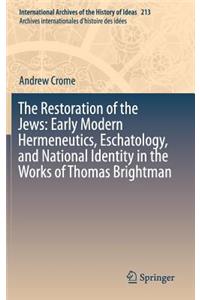 Restoration of the Jews: Early Modern Hermeneutics, Eschatology, and National Identity in the Works of Thomas Brightman