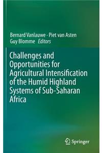Challenges and Opportunities for Agricultural Intensification of the Humid Highland Systems of Sub-Saharan Africa