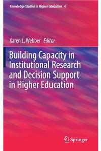 Building Capacity in Institutional Research and Decision Support in Higher Education