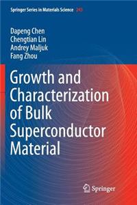 Growth and Characterization of Bulk Superconductor Material