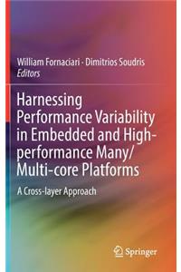 Harnessing Performance Variability in Embedded and High-Performance Many/Multi-Core Platforms