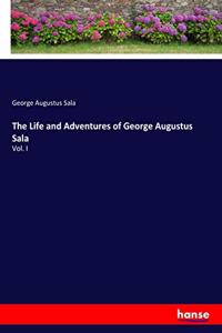 Life and Adventures of George Augustus Sala