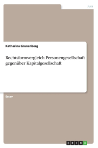 Rechtsformvergleich Personengesellschaft gegenüber Kapitalgesellschaft