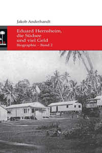 Eduard Hernsheim, die Südsee und viel Geld