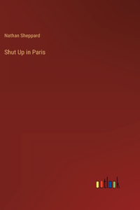 Shut Up in Paris