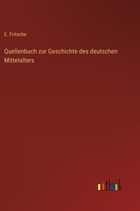 Quellenbuch zur Geschichte des deutschen Mittelalters