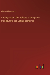 Geologisches über Salpeterbildung vom Standpunkte der Gährungschemie