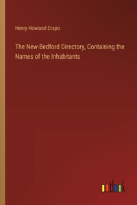 The New-Bedford Directory, Containing the Names of the Inhabitants