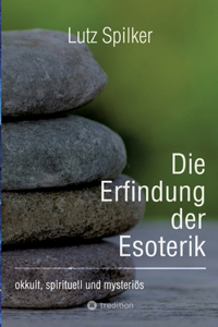 Die Erfindung der Esoterik