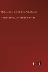 Sea and Shore. A Collection of Poems