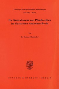 Die Konvaleszenz Von Pfandrechten Im Klassischen Romischen Recht