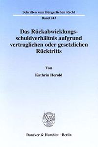 Das Ruckabwicklungsschuldverhaltnis Aufgrund Vertraglichen Oder Gesetzlichen Rucktritts